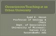 Syed E. Hasan Professor of Geology & Chair Dept. of Geosciences University of Missouri-Kansas City hasans@umkc.edu.