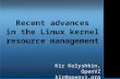 Recent advances in the Linux kernel resource management Kir Kolyshkin, OpenVZ kir@openvz.org.