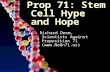 Prop 71: Stem Cell Hype and Hope Richard Deem, Scientists Against Proposition 71 ()