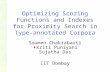 Optimizing Scoring Functions and Indexes for Proximity Search in Type-annotated Corpora Soumen Chakrabarti  Kriti Puniyani Sujatha Das IIT Bombay.