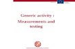 COMPETITIVE AND SUSTAINABLE GROWTH Research DG European Commission Generic activity : Measurements and testing.