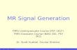 FMRI – Week 2 – MR Signal Scott Huettel, Duke University MR Signal Generation FMRI Undergraduate Course (PSY 181F) FMRI Graduate Course (NBIO 381, PSY.