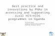 Best practice and innovations by PHAs in accessing and supporting rural HIV/AIDS programmes in Uganda Dr Joanita Kigozi College of Health Sciences, Makerere.