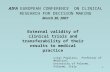 1 AIFA EUROPEAN CONFERENCE ON CLINICAL RESEARCH FOR DECISION MAKING External validity of clinical trials and transferability of their results to medical.