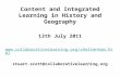 Content and Integrated Learning in History and Geography 13th July 2011  stuart.scott@collaborativelearning.org.