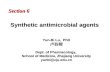 Synthetic antimicrobial agents Section 6 Yun-Bi Lu, PhD 卢韵碧 Dept. of Pharmacology, School of Medicine, Zhejiang University yunbi@zju.edu.cn.
