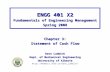 ENGG 401 X2 Fundamentals of Engineering Management Spring 2008 Chapter 3: Statement of Cash Flow Dave Ludwick Dept. of Mechanical Engineering University.