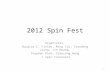 2012 Spin Fest Organizers: Douglas E. Fields, Ming Liu, Xiaodong Jiang, Jin Huang, Stephen Pate, Xiaorong Wang + Spin Conveners 1.