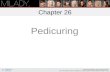 Chapter 26 Pedicuring Learning Objectives Describe the equipment used when performing pedicures. Identify materials only used when performing pedicures.