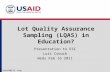 Lot Quality Assurance Sampling (LQAS) in Education? Presentation to ESC Luis Crouch Weds Feb 16 2011 lcrouch@rti.org.