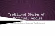 Traditional Stories of Aboriginal Peoples The Relationship Between Humans and Their Environment.