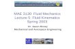 MAE 3130: Fluid Mechanics Lecture 5: Fluid Kinematics Spring 2003 Dr. Jason Roney Mechanical and Aerospace Engineering.