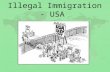 Illegal Immigration - USA. Legal U.S. Immigration History Northern Europe - Ireland, Sweden, Germany, Norway --> late 18oo’s to early 1900’s.