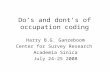 Do’s and dont’s of occupation coding Harry B.G. Ganzeboom Center for Survey Research Academia Sinica July 24-25 2008.