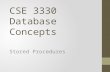 CSE 3330 Database Concepts Stored Procedures. How to create a user CREATE USER..  GRANT PRIVILEGE.