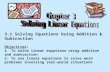 3.1 Solving Equations Using Addition & Subtraction Objectives: 1. To solve linear equations using addition and subtraction 2. To use linear equations to.