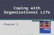 Coping with Organizational Life Chapter 5 Copyright © 2011 Pearson Education 5-1.