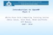 Introduction to OpenMP Part I White Rose Grid Computing Training Series Deniz Savas, Alan Real, Mike Griffiths RTP Module 2007- 2010.