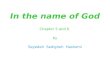 In the name of God Chapter 5 and 6 by Seyedeh Sedigheh Hashemi.