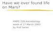 Have we ever found life on Mars? HNRS 228 Astrobiology week of 17 March 2003 by Prof Geller.