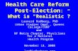 Health Care Reform Post-Election : What is “Realistic”? Leonard Rodberg, PhD Urban Studies Dept., Queens College/CUNY and NY Metro Chapter, Physicians.