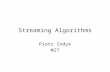 Streaming Algorithms Piotr Indyk MIT. Data Streams A data stream is a sequence of data that is too large to be stored in available memory Examples: –Network.