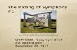 The Razing of Symphony #1 LIBM 6320: Copyright Brief By: Sandra Rice November 20, 2011  Symphony.