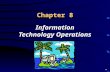 Chapter 8 Information Technology Operations N What is Total Cost of Ownership (TCO)? is collective (and usually annualized) cost (both direct and indirect)