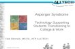 Copyright © 2012 ALLTech Asperger Syndrome Technology Supporting Students Transitioning to College & Work Deb Dimmick, MS Ed., ATP ALLTECH.