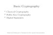 Basic Cryptography Classical Cryptography Public Key Cryptography Digital Signatures -Thanks for M. Bishop and A. Tanenbaum for slide material in this.