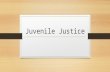 Juvenile Justice. juvenile Persons under the age of 17.