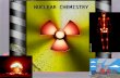 1 NUCLEAR CHEMISTRY 2 Nuclear Chemistry At the conclusion of our time together, you should be able to: 1. List 4 people who contributed to the discovery.