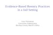 Evidence-Based Reentry Practices in a Jail Setting Gary Christensen Corrections Administrator Dutchess County Sheriff’s Office.