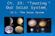 1 Ch. 23: “Touring Our Solar System” 23.1: “The Solar System”
