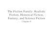 The Fiction Family: Realistic Fiction, Historical Fiction, Fantasy, and Science Fiction Chapter 8.
