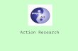 Action Research. WHAT IS ACTION RESEARCH? What is it good for? Where does it come from? How do you do it? How is it different from other research? How.