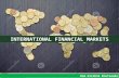 INTERNATIONAL FINANCIAL MARKETS Ram Krishna Khatiwada.