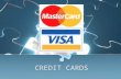 CREDIT CARDS. Advantage/Disadvantages Your Credit Worthiness The 5 ‘Cs’ Capacity Character Credit History Capital Collateral The 5 ‘Cs’ Capacity Character.