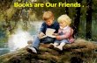 Books are Our Friends.. Kinds of books: poems, plays, novels, short stories, detective stories, humorous stories, adventure stories, folk tales, fairy.