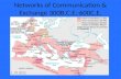 Networks of Communication & Exchange 300B.C.E.-600C.E.