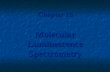 Chapter 15 Molecular Luminescence Spectrometry 歐亞書局 Important topics in this chapter: Energy diagram and basic concepts Fluorescence quantum yield Fluorescence.