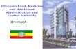 Ethiopian Food, Medicine and Healthcare Administration and Control Authority EFMHACA.