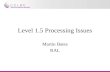 Level 1.5 Processing Issues Martin Bates RAL. Level 1.5 Processing Issues Geolocation –Current Status –TSOL Jitter (CSOL-TSOL) correction –Longterm TSOL.