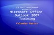 Microsoft ® Office Outlook ® 2007 Training Calendar Basics ICT Staff Development presents: