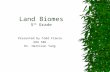 Land Biomes 5 th Grade Presented by Todd Franze EDU 505 Dr. Harrison Yang.