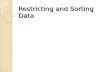 Restricting and Sorting Data. ◦ Limiting rows with:  The WHERE clause  The comparison conditions using =,