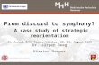 From discord to symphony? A case study of strategic reorientation 31. Annual EAIR Forum, Vilnius, 23.-26. August 2009 Dr. Jürgen Deeg Kirsten Hoeper.