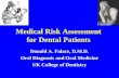 Medical Risk Assessment for Dental Patients Donald A. Falace, D.M.D. Oral Diagnosis and Oral Medicine UK College of Dentistry.