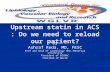 Upstream statin in ACS : Do we need to reload our patient? By Ashraf Reda, MD, FESC Prof and head of cardiology dep.-Menofiya university President of EGYBAC.