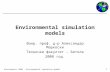 1 Enviromatics 2008 - Environmental simulation models Environmental simulation models Вонр. проф. д-р Александар Маркоски Технички факултет